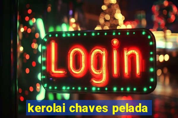 kerolai chaves pelada